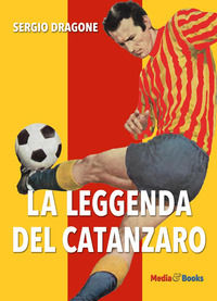 9788889991602 - La leggenda del Catanzaro