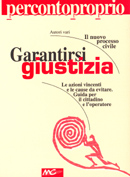 9788890008528 - Garantirsi giustizia. Le azioni vincenti e le cause da evitare. Guida per il cittadino e l'operatore