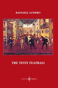 9788890118999 - Tre testi teatrali