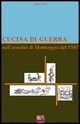 9788890150555 - Cucina di guerra. Nell'assedio di Montoggio del 1547