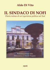 9788890273780 - Il sindaco di Nofi. Diario intimo di un'esperienza politica nel Sud. Nuova ediz.