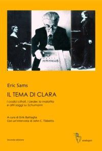 9788890313677 - Il tema di Clara. I codici cifrati, i Lieder, la malattia e altri saggi su Schumann