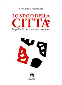 9788890361555 - Lo stato della città. Napoli e la sua area metropolitana