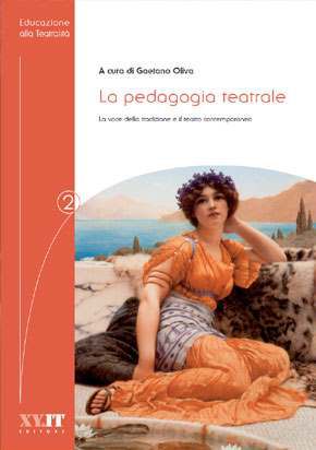 9788890373244 - La pedagogia teatrale. La voce della tradizione e il teatro contemporaneo