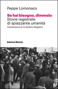 9788890414435 - Se hai bisogno, dimmelo. Storie registrate di spiazzante umanità. Ediz. multilingue