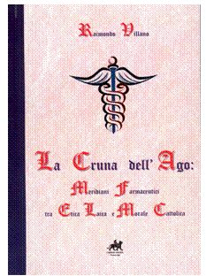 9788890423529 - La cruna dell'ago: meridiani farmaceutici tra etica laica e morale cattolica