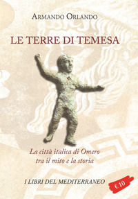 9788890428098 - Le terre di Temesa. La città italica di Omero tra il mito e la storia