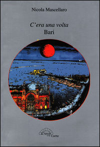 9788890464348 - C'era una volta Bari