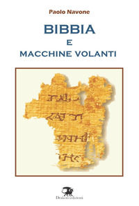 9788890484742 - Bibbia e macchine volanti