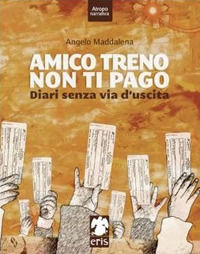 9788890500350 - Amico treno non ti pago. Diari senza via d'uscita