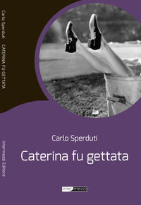 9788890505850 - Caterina fu gettata