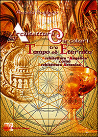 9788890506833 - Architetture circolari tra tempo ed eternità. Architettura «Angelica» come architettura Acronica