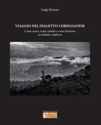 9788890531798 - Viaggio nel dialetto coriglianese. Come nasce, come cambia e come funziona un dialetto calabrese