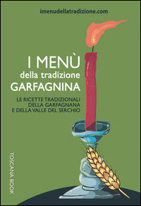 9788890600777 - I menù della tradizione garfagnina. Le ricette tradizionali della Garfagnana e della Valle del Serchio