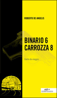 9788890629846 - Binario 6 Carrozza 8. Giallo da viaggio