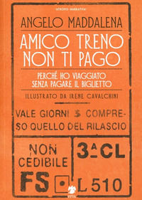 9788890693939 - Amico treno non ti pago. Perché ho viaggiato senza pagare il biglietto