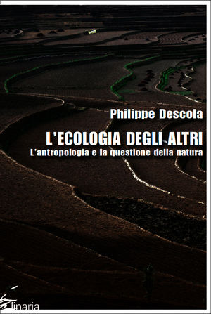 9788890701719 - L'ECOLOGIA DEGLI ALTRI. L'ANTROPOLOGIA E LA QUESTIONE DELLA NATURA 