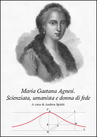 9788890703539 - Maria Gaetana Agnesi. Scienziata, umanista e donna di fede