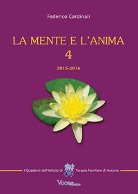 9788890721540 - La mente e l'anima. Tappe di un viaggio tra psicologia e spiritualità. Vol. 4: 2015-2016