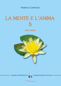 9788890721557 - La mente e l'anima. Tappe di un viaggio tra psicologia e spiritualità. Vol. 5