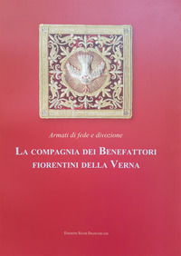 9788890726866 - Armati di fede e divozione. La compagnia dei benefattori fiorentini della Verna