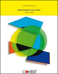 9788890752278 - Piergiorgio Zangara. Artista Madi