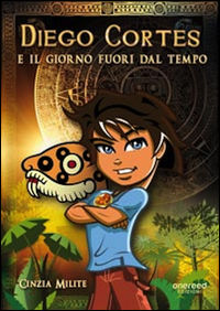 9788890795459 - Diego Cortés e il giorno fuori dal tempo