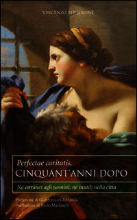 9788890834875 - Perfectae caritatis, cinquant'anni dopo. Né estranei agli uomini, né inutili nella città