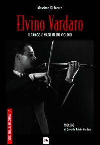 9788890838392 - Elvino Vardaro. Il tango è nato in un violino