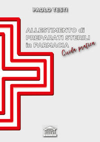 9788890845536 - Allestimento di preparati sterili in farmacia. Guida pratica
