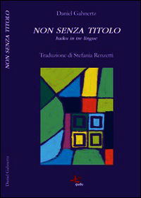 9788890851346 - Non senza titolo. Haiku in tre lingue. Ediz. multilingue