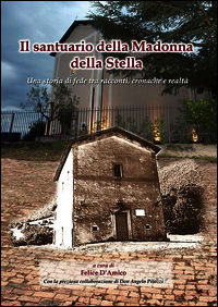 9788890852060 - Il santuario della Madonna della Stella. Una storia di fede tra racconti, cronache e realtà