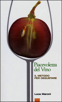 9788890901928 - La piacevolezza del vino. Il metodo per degustare