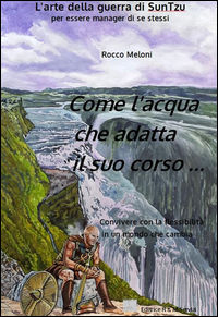 9788890921131 - Come l'acqua che adatta il suo corso... L'arte della guerra di Sun Tzu per essere manager di se stessi