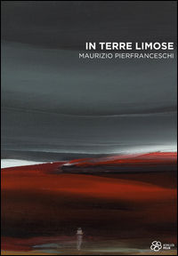 9788890925177 - In terre limose. Maurizio Pierfranceschi