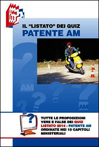 9788890926044 - Il «Listato» dei quiz patente Am. Tutte le proposizioni vere e false dei quiz Listato 2014 patente Am ordinate nei 10 ca