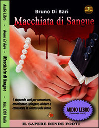 9788890942402 - Macchiata di sangue. 7 stupende voci per raccontare, emozionare, spiegare, aiutare e contrastare la violenza sulle donne