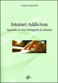 9788890946806 - Internet addiction. Quando la rete intrappola la mente
