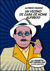 9788890968440 - Un vicino di casa di nome Alfredo. La vendetta dei cardellini e altri racconti