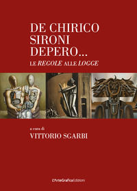 9788890974625 - De Chirico Sironi Depero... le Regole alle Logge