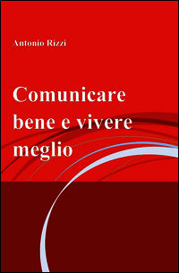 9788891000569 - Comunicare bene e vivere meglio
