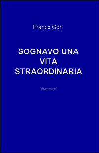 9788891007476 - Sognavo una vita straordinaria