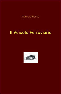 9788891007971 - Il veicolo ferroviario