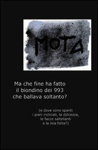 9788891013842 - Ma che fine ha fatto il biondino dei 993 che ballava soltanto?