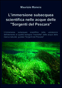 9788891017413 - L'immersione subacquea scientifica nelle acque delle «sorgenti del Pescara»