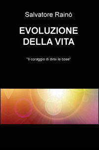 9788891025111 - Evoluzione della vita. «Il coraggio di dirsi le cose»