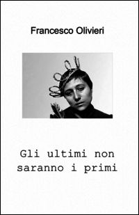 9788891030047 - Gli ultimi non saranno i primi