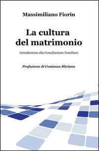 9788891032799 - La cultura del matrimonio. Introduzione alla conciliazione familiare
