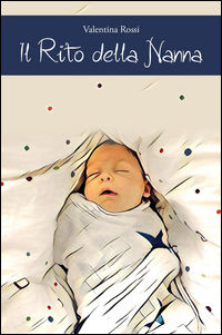9788891036735 - Il rito della nanna. Il sonno del bambino dalla nascita ai 4 anni di vita