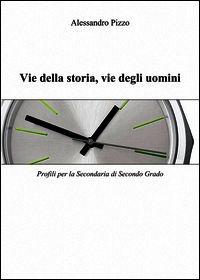 9788891041098 - Vie della storia, vie degli uomini